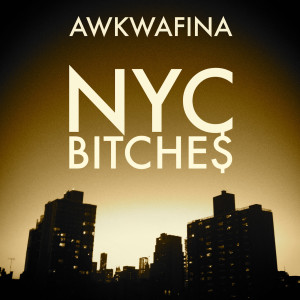 Awkwafina的专辑Nyc Bitche$ (Explicit)