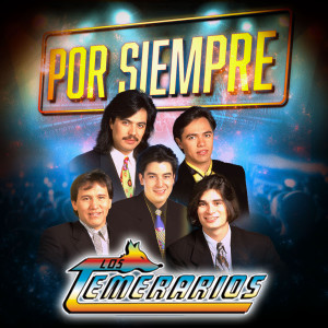 Los Temerarios的專輯Por Siempre