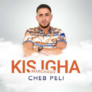 Album Kis Igha Marchagh from Cheb Peli