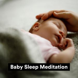 Baby Sleep Through the Night的專輯Baby Sleep Meditation
