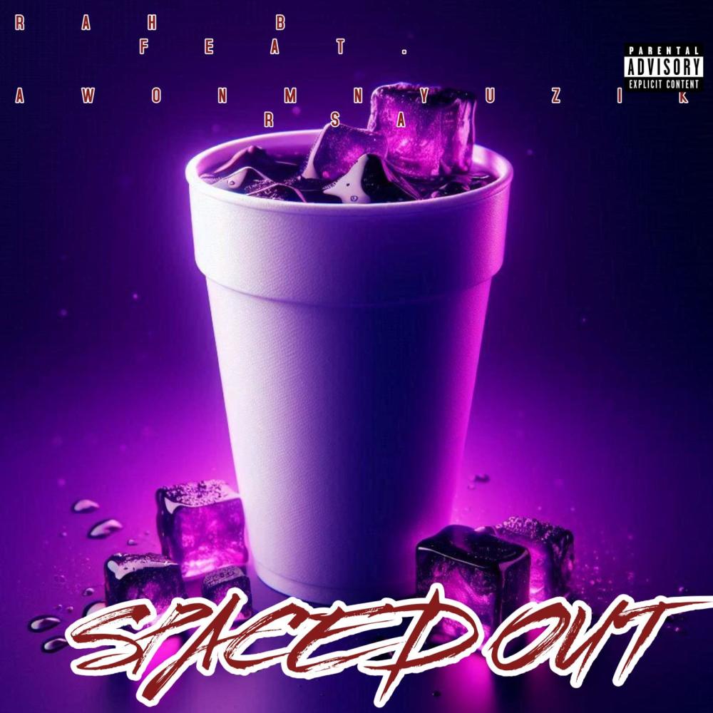 SPACED OUT (feat. AWONMNYUZIK RSA) (Explicit)