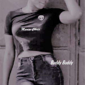 ดาวน์โหลดและฟังเพลง Buddy-Buddy พร้อมเนื้อเพลงจาก Maria Chris