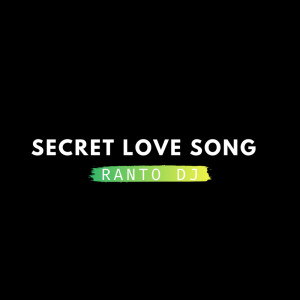 Dengarkan Secret Love Song lagu dari Ranto Dj dengan lirik