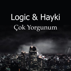 Dengarkan lagu Çok Yorgunum nyanyian Logic dengan lirik
