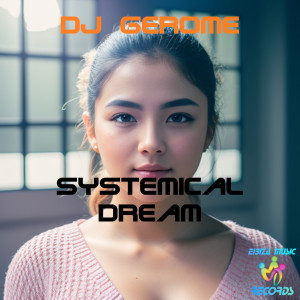 收聽Dj Gerome的Systemical Dream歌詞歌曲