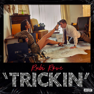 Listen to Trickin (Explicit) song with lyrics from Rubi Rose