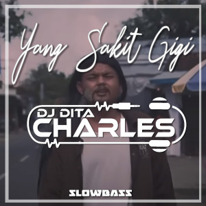 Album Yang Sakit Gigi Slowbass (Remix) [Explicit] from DJ Dita Charles