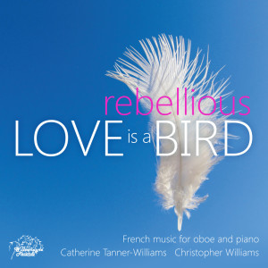 Christopher Williams的專輯Love is a Rebellious Bird: French Music for Oboe and Piano