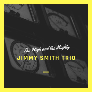 Jimmy Smith Trio的專輯The High and the Mighty