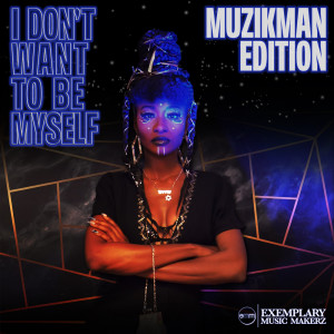 Album I Don't Want To Be Myself from Muzikman Edition