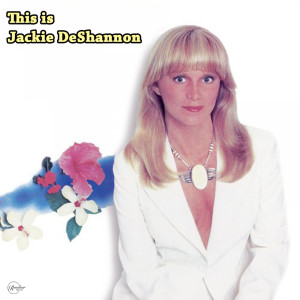 This is Jackie DeShannon