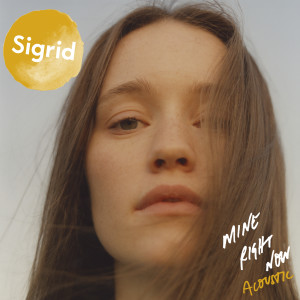 ดาวน์โหลดและฟังเพลง Mine Right Now (Acoustic) พร้อมเนื้อเพลงจาก Sigrid