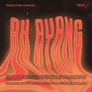 Album AH AYANG oleh BUJANG ORGEN LAMPUNG