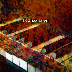 Album 18 Jazz Lover oleh Relaxing Piano Music Consort