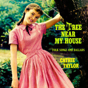 Cathie Taylor的專輯The Tree Near My House - Folk Songs & Ballads
