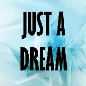 收聽Unknown Artists的Just a dream歌詞歌曲