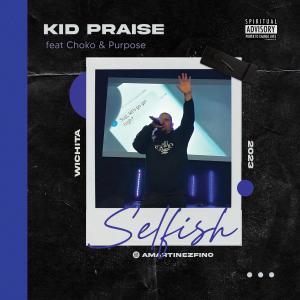 Kid Praise的專輯Selfish (feat. Choko & Purpose)