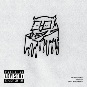 收听KDLuvv的Drip Like This (Explicit)歌词歌曲