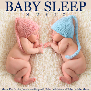 Album Baby Sleep Music for Babies, Newborn Sleep Aid, Baby Lullabies and Baby Lullaby Music from Baby Sleep Music