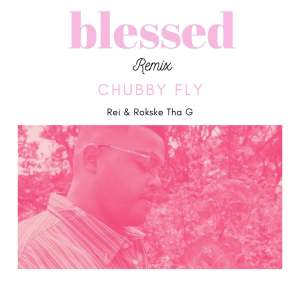 ดาวน์โหลดและฟังเพลง Blessed (Remix) (Explicit) (Remix|Explicit) พร้อมเนื้อเพลงจาก Chubby Fly
