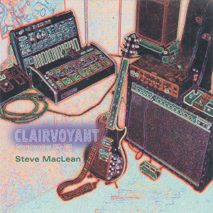 Steve MacLean的專輯Clairvoyant: Selected recordings 1983-1993