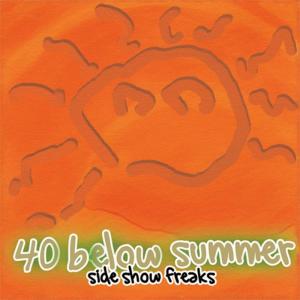 อัลบัม Side Show Freaks ศิลปิน 40 Below Summer