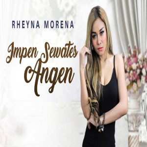 Listen to Impen Sewates Angen song with lyrics from Rheyna Morena