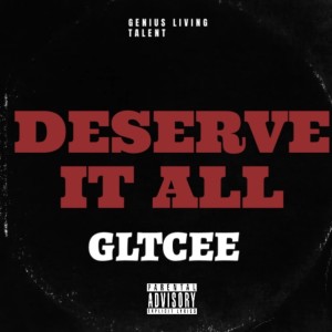 อัลบัม Deserve It All (Explicit) ศิลปิน GLTCEE