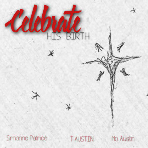收听T Austin的Celebrate His Birth歌词歌曲