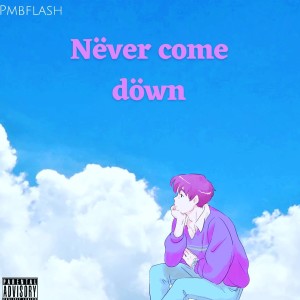 ดาวน์โหลดและฟังเพลง Nëver come döwn (Explicit) พร้อมเนื้อเพลงจาก PMBflash