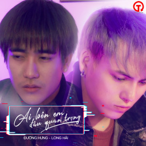 Listen to Ai Bên Em Đâu Quan Trọng song with lyrics from Đường Hưng