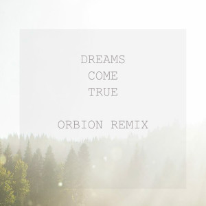Album Dreams Come True (Orbion Remix) from Nickolas Ilnitskiy