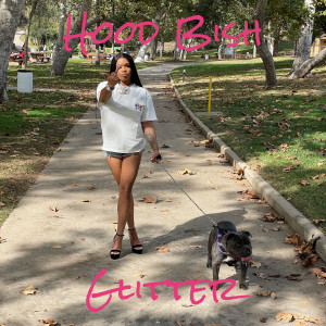 Glitter的专辑Hood Bish (Explicit)