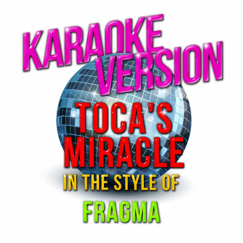 Toca's Miracle (In the Style of Fragma) [Karaoke Version] (Karaoke Version)