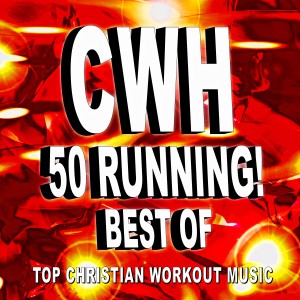 CWH的專輯Christian Workout Hits - 50 Running! Best of Top Christian Workout Music