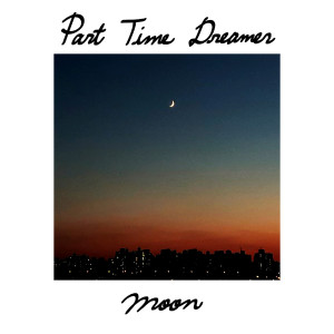 Moon的專輯Part Time Dreamer