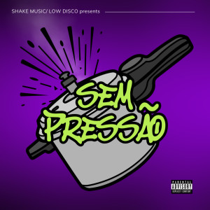 Album Sem Pressão (Explicit) from Low Disco