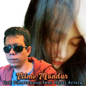 Dengarkan Trimo Mundur lagu dari Uuk Simatupang dengan lirik