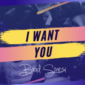 Listen to I Want You song with lyrics from Brad Sinesi