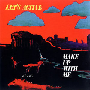 收聽Let's Active的Make Up With Me歌詞歌曲