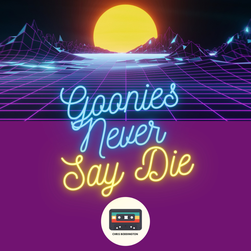 Goonies Never Say Die (Explicit)