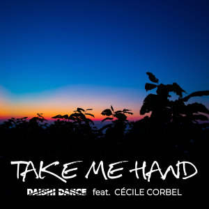 Listen to Take Me Hands song with lyrics from DAISHI DANCE