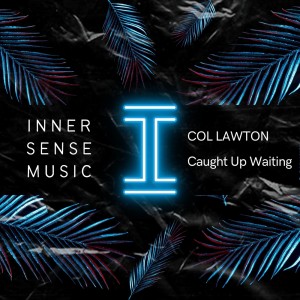 Dengarkan lagu Caught up Waiting (Extended Mix) nyanyian Col Lawton dengan lirik