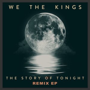 ดาวน์โหลดและฟังเพลง The Story of Tonight (Jason Nevins Remix) พร้อมเนื้อเพลงจาก We The Kings