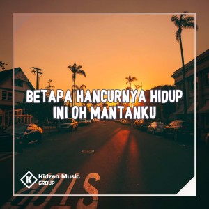 收听DJ ANANTA的Betapa Hancurnya Hidup Ini Oh Mantanku歌词歌曲