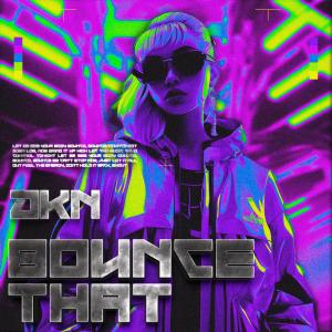 ดาวน์โหลดและฟังเพลง Bounce That พร้อมเนื้อเพลงจาก DKN