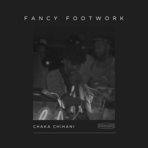 Listen to Fancy Footwork song with lyrics from Chaka Chihani