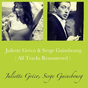 Juliette Gréco & Serge Gainsbourg (All Tracks Remastered)