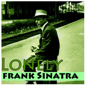 收聽Sinatra, Frank的Only the Lonely歌詞歌曲