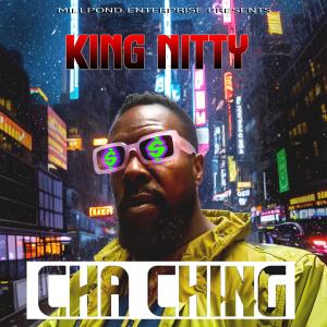 收聽King Nitty的CHA CHING歌詞歌曲